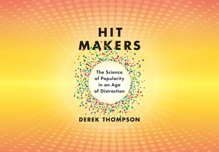 Derek Thompson's "Hit Makers" Explores Why Things Get Popular